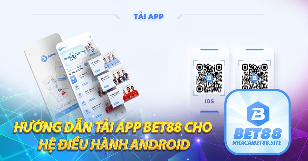 Hướng dẫn tải App BET88 cho hệ điều hành Android