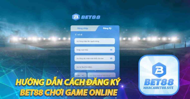 Hướng dẫn cách đăng ký Bet88 chơi game online